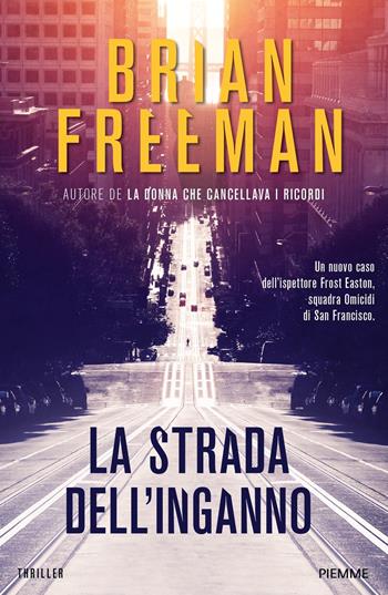 La strada dell'inganno - Brian Freeman - Libro Piemme 2021, Maestri del thriller | Libraccio.it