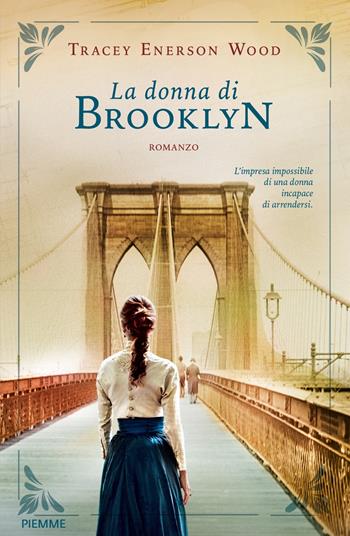 La donna di Brooklyn - Tracey Enerson Wood - Libro Piemme 2022 | Libraccio.it