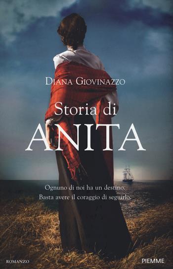 Storia di Anita - Diana Giovinazzo - Libro Piemme 2021, Storica | Libraccio.it