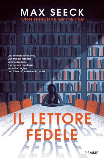 Il lettore fedele - Max Seeck - Libro Piemme 2022, Maestri del thriller | Libraccio.it