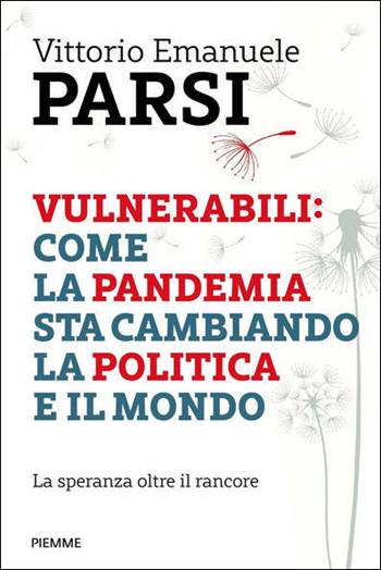 Vulnerabili: come la pandemia sta cambiando la politica e il mondo. La speranza oltre il rancore - Vittorio Emanuele Parsi - Libro Piemme 2021, Saggi PM | Libraccio.it