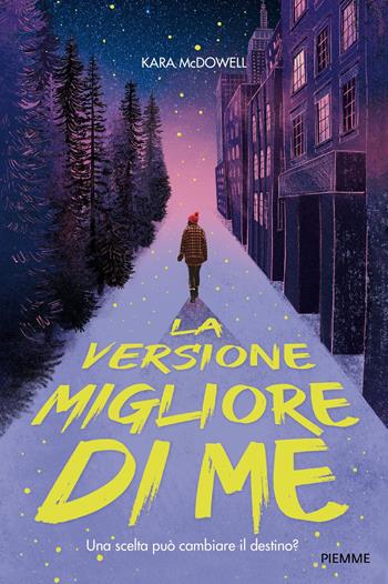 La versione migliore di me - Kara McDowell - Libro Piemme 2021 | Libraccio.it