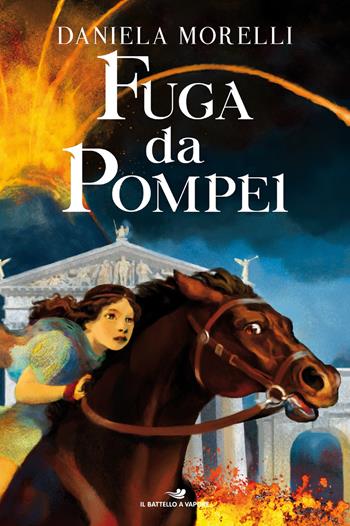 Fuga da Pompei - Daniela Morelli - Libro Piemme 2021, Il battello a vapore. One shot | Libraccio.it