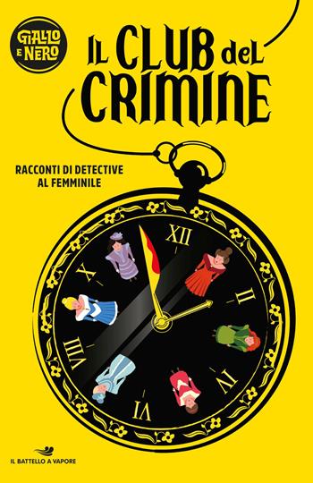 Il club del crimine. Racconti di detective al femminile  - Libro Piemme 2021, Il battello a vapore. Giallo e nero | Libraccio.it