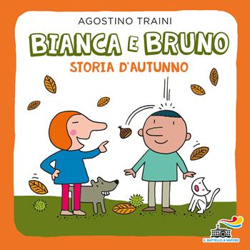 Bianca e Bruno. Storia d'autunno. Ediz. a colori - Agostino Traini - Libro Piemme 2021, Il battello a vapore | Libraccio.it