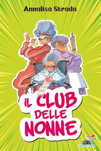 Il club delle nonne - Annalisa Strada - Libro Piemme 2021, Il battello a vapore. One shot | Libraccio.it