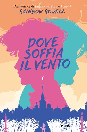 Dove soffia il vento - Rainbow Rowell - Libro Piemme 2021 | Libraccio.it