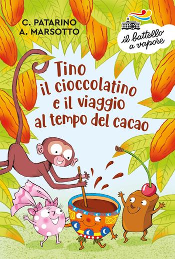 Tino il cioccolatino e il viaggio al tempo del cacao. Ediz. a colori - Chiara Patarino, Aurora Marsotto - Libro Piemme 2021, Il battello a vapore. Serie bianca | Libraccio.it