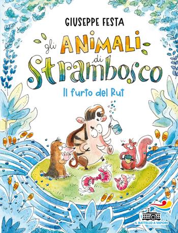 Il furto del Rut. Gli animali di Strambosco - Giuseppe Festa - Libro Piemme 2021, Il battello a vapore. Miniserie | Libraccio.it