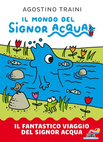 Il fantastico viaggio del signor Acqua. Il mondo del signor Acqua. Ediz. a colori - Agostino Traini - Libro Piemme 2020, Il battello a vapore | Libraccio.it