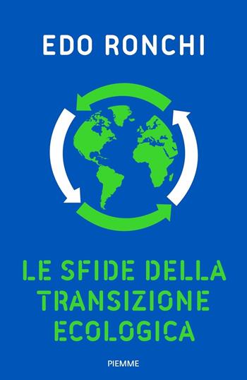 Le sfide della transizione ecologica - Edo Ronchi - Libro Piemme 2021 | Libraccio.it