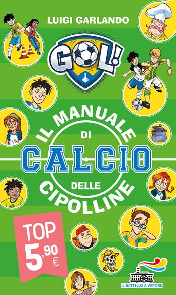 Il manuale di calcio delle Cipolline - Luigi Garlando - Libro Piemme 2021, Il battello a vapore | Libraccio.it