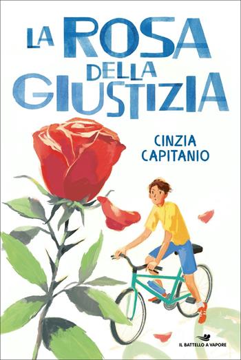 La rosa della giustizia - Cinzia Capitanio - Libro Piemme 2022, Il battello a vapore | Libraccio.it