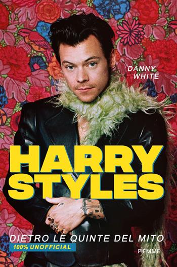 Harry Styles. Dietro le quinte del mito. 100% unofficial - Danny White - Libro Piemme 2021, Il battello a vapore. One shot | Libraccio.it