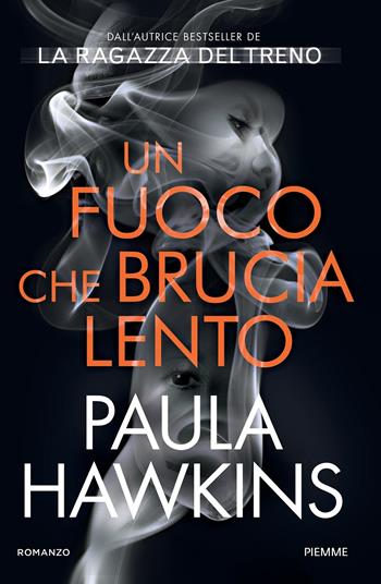 Un fuoco che brucia lento - Paula Hawkins - Libro Piemme 2021 | Libraccio.it