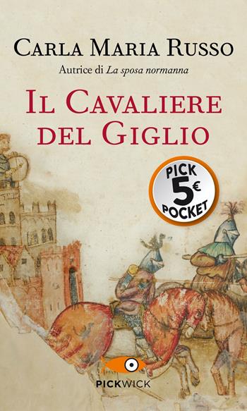 Il cavaliere del Giglio - Carla Maria Russo - Libro Piemme 2021, Piemme pocket | Libraccio.it
