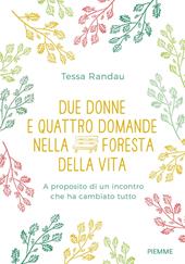 Due donne e quattro domande nella foresta della vita. A proposito di un incontro che ha cambiato tutto