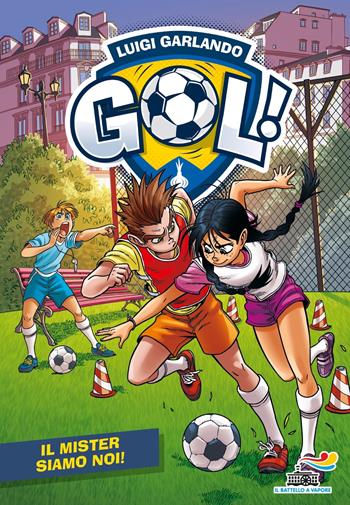 Gol 68. Il Mister siamo noi! - Luigi Garlando - Libro Piemme 2023, Il battello a vapore. Gol! | Libraccio.it