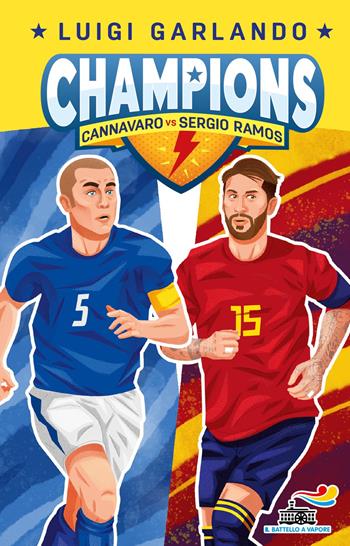 Cannavaro vs Sergio Ramos. Champions - Luigi Garlando - Libro Piemme 2022, Il battello a vapore. Gol! | Libraccio.it