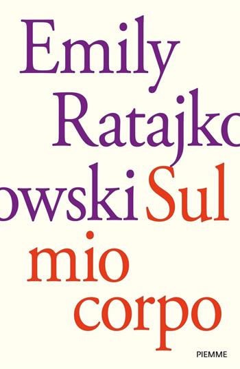 Sul mio corpo - Emily Ratajkowski - Libro Piemme 2021, Saggi PM | Libraccio.it