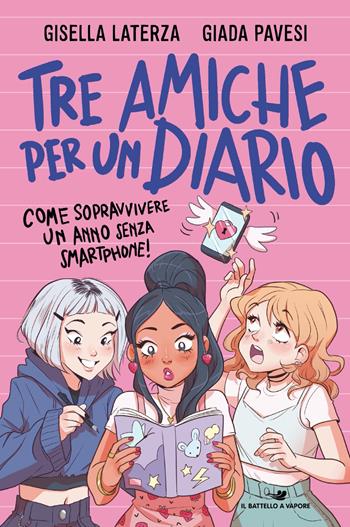 Tre amiche per un diario. Come sopravvivere un anno senza smartphone! - Giada Pavesi, Gisella Laterza - Libro Piemme 2023, Il battello a vapore. One shot | Libraccio.it
