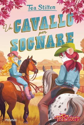 Un cavallo per sognare - Tea Stilton - Libro Piemme 2022, Tea Sisters | Libraccio.it