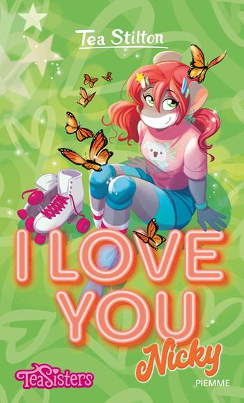 I love you Nicky - Tea Stilton - Libro Piemme 2022, Tea Sisters. I love you | Libraccio.it