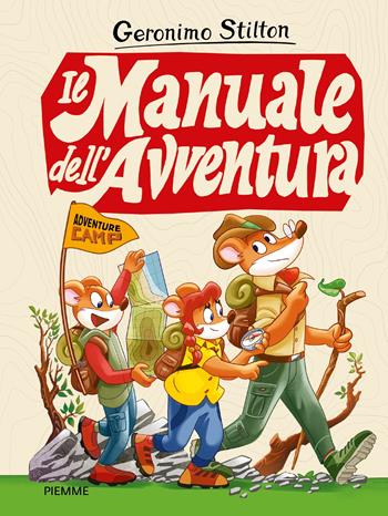 Il manuale dell'avventura. Adventure camp - Geronimo Stilton - Libro Piemme 2022 | Libraccio.it