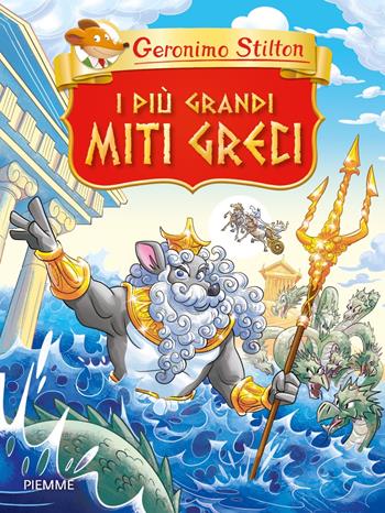 I più grandi miti greci - Geronimo Stilton - Libro Piemme 2022, Grandi classici | Libraccio.it