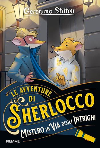 Mistero in Via degli Intrighi - Geronimo Stilton - Libro Piemme 2022, Le avventure di Sherlocco | Libraccio.it