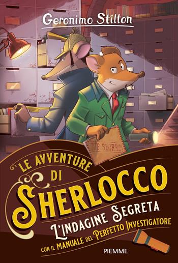L'indagine segreta. Manuale del perfetto investigatore - Geronimo Stilton - Libro Piemme 2023, Le avventure di Sherlocco | Libraccio.it