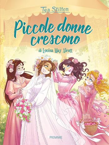 Piccole donne crescono - Tea Stilton - Libro Piemme 2022, I libri del cuore delle Tea Sisters | Libraccio.it
