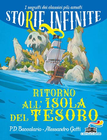 Ritorno all'isola del tesoro. Storie infinite - Pierdomenico Baccalario, Alessandro Gatti - Libro Piemme 2021, Il battello a vapore | Libraccio.it