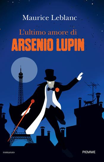 L'ultimo amore di Arsenio Lupin - Maurice Leblanc - Libro Piemme 2021 | Libraccio.it