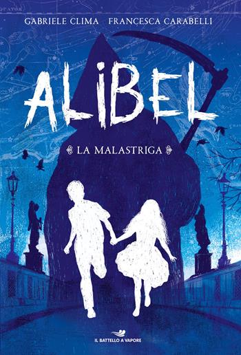 La Malastriga. Alibel. Vol. 1 - Gabriele Clima, Francesca Carabelli - Libro Piemme 2021, Il battello a vapore. One shot | Libraccio.it
