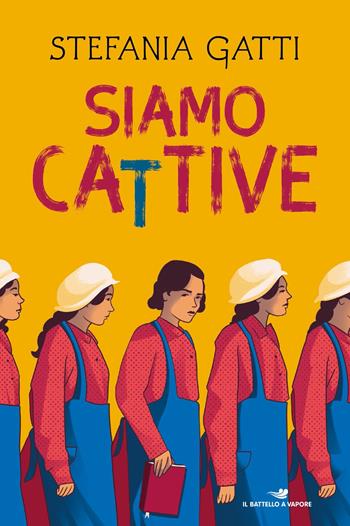 Siamo cattive - Stefania Gatti - Libro Piemme 2022, Il battello a vapore | Libraccio.it