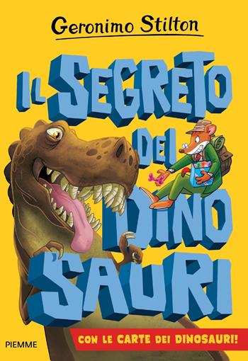 Il segreto dei dinosauri - Geronimo Stilton - Libro Piemme 2022, Isola dei dinosauri | Libraccio.it