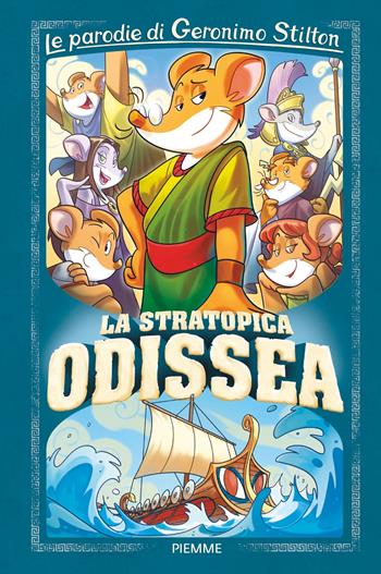 La stratopica Odissea. Le parodie di Geronimo Stilton - Geronimo Stilton - Libro Piemme 2022 | Libraccio.it