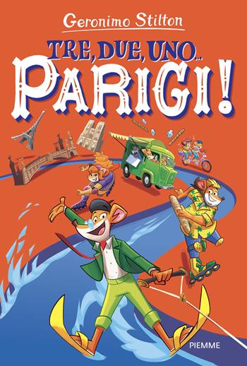 Tre, due, uno... Parigi! - Geronimo Stilton - Libro Piemme 2022 | Libraccio.it