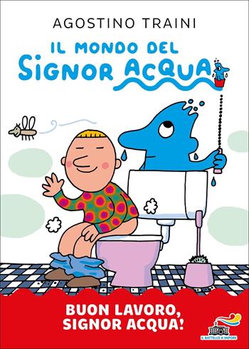 Buon lavoro, signor Acqua! Ediz. a colori - Agostino Traini - Libro Piemme 2022, Il battello a vapore. Il mondo del signor Acqua | Libraccio.it