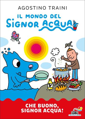 Che buono, signor Acqua! Ediz. a colori - Agostino Traini - Libro Piemme 2022, Il battello a vapore. Il mondo del signor Acqua | Libraccio.it