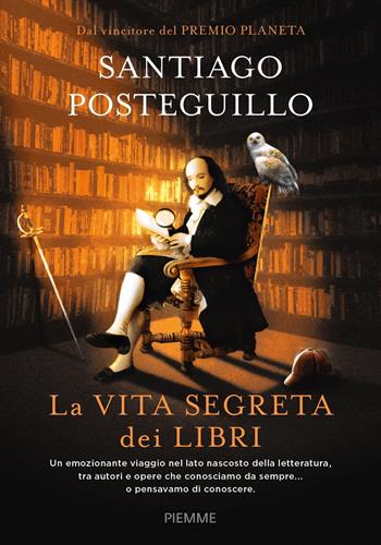 La vita segreta dei libri - Santiago Posteguillo - Libro Piemme 2021 | Libraccio.it