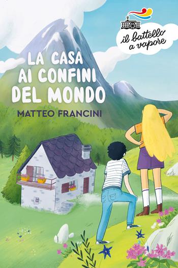 La casa ai confini del mondo - Matteo Francini - Libro Piemme 2021, Il battello a vapore. Serie azzurra | Libraccio.it