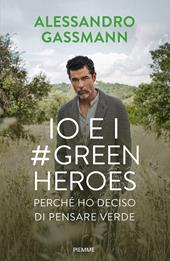 Io e i #GreenHeroes. Perché ho deciso di pensare verde