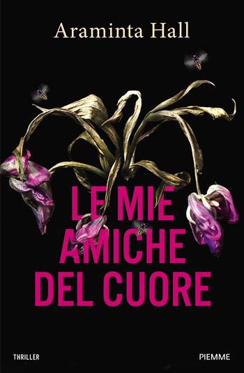 Le mie amiche del cuore - Araminta Hall - Libro Piemme 2024, Thriller | Libraccio.it