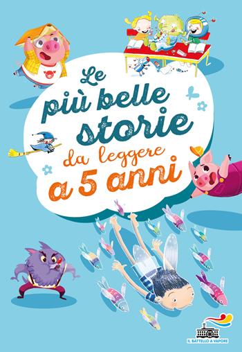 Le più belle storie da leggere a 5 anni. Ediz. a colori - Guido Quarzo - Libro Piemme 2021, Il battello a vapore. Serie bianca | Libraccio.it