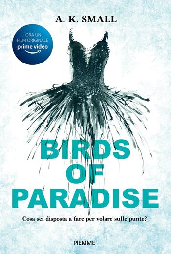 Birds of paradise - A. K. Small - Libro Piemme 2021 | Libraccio.it