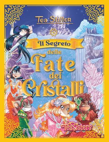 Il segreto delle Fate dei Cristalli - Tea Stilton - Libro Piemme 2022, Grandi Libri paperback | Libraccio.it
