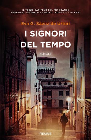 I signori del tempo - Eva García Sáenz de Urturi - Libro Piemme 2022 | Libraccio.it