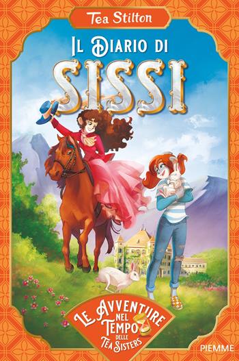 Il diario di Sissi - Tea Stilton - Libro Piemme 2022, Tea Sisters | Libraccio.it